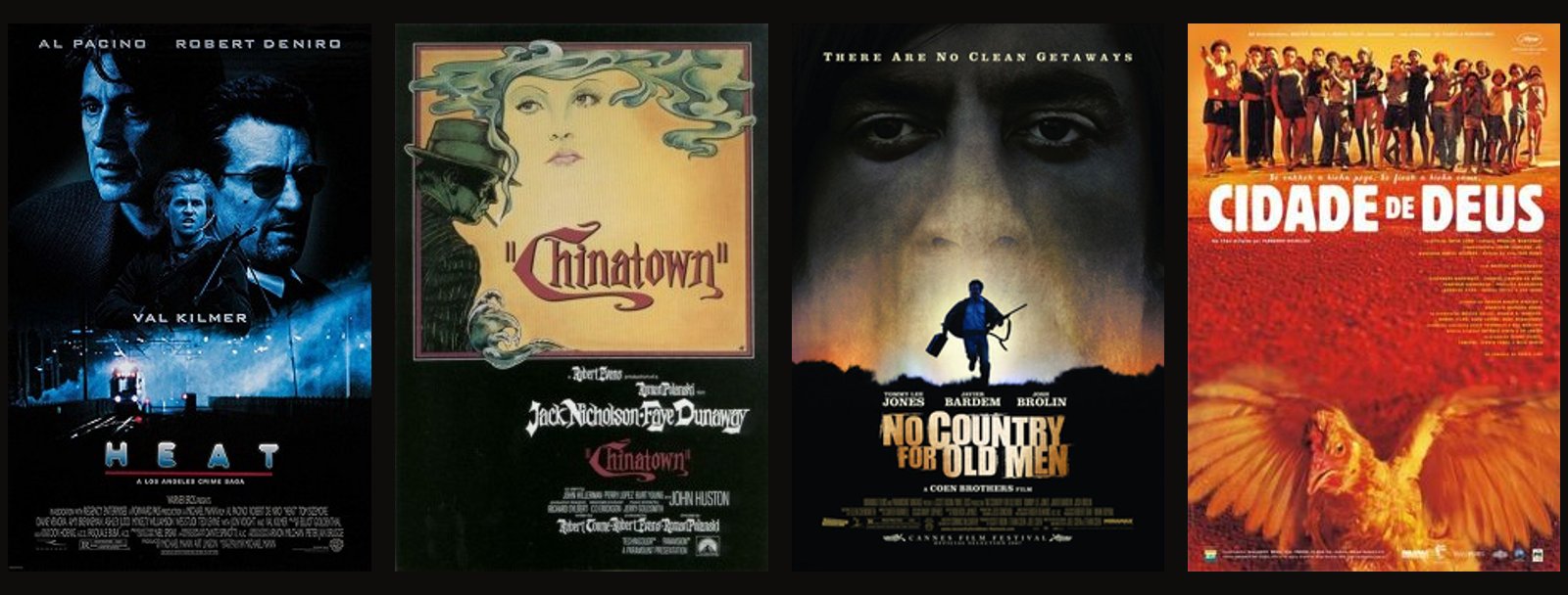 Theatrical posters for Heat, Chinatown, No Country for Old Men and City of God Theatrical posters for Heat, Chinatown, No Country for Old Men and City of God