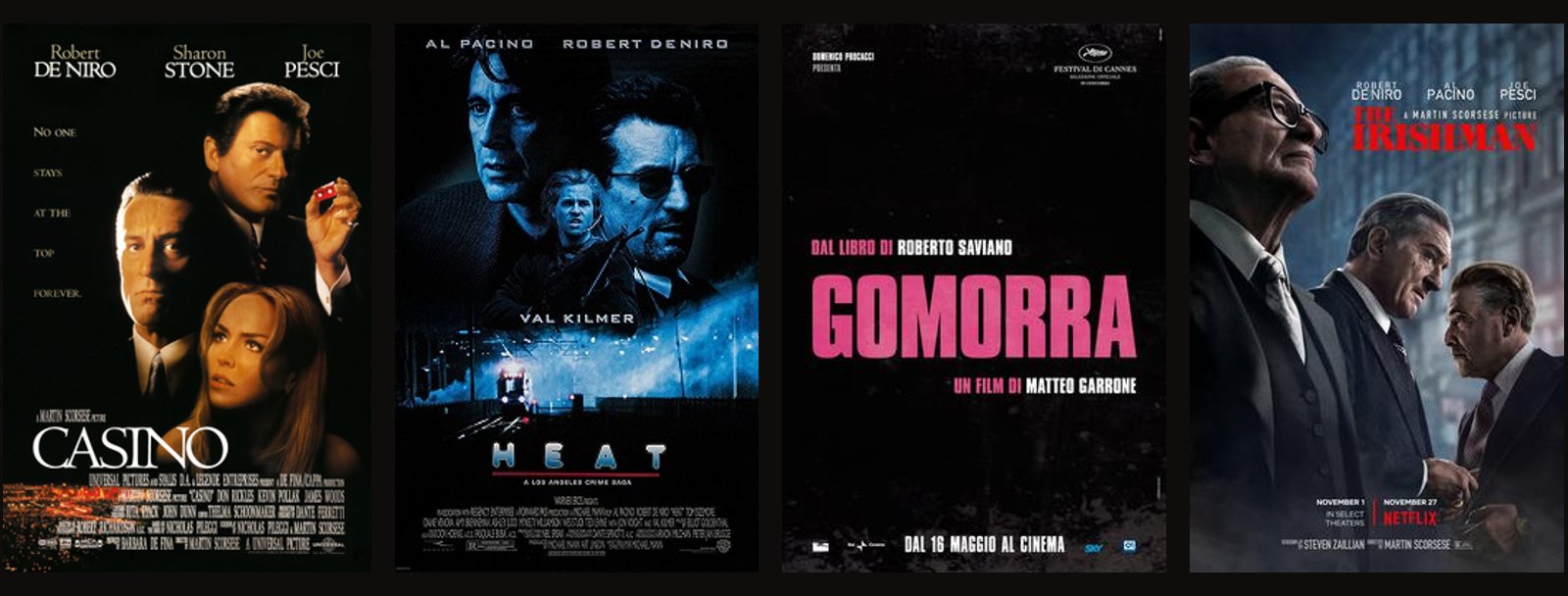 Theatrical posters for Casino, Heat, Gomorrah and The Irishman Theatrical posters for Casino, Heat, Gomorrah and The Irishman