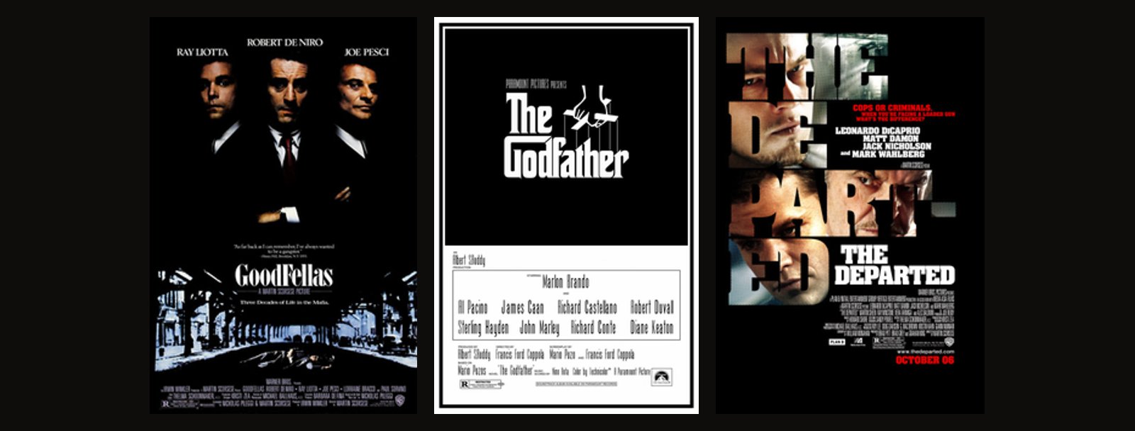 Theatrical posters for Goodfellas, The Godfather and The Departed Theatrical posters for Goodfellas, The Godfather and The Departed